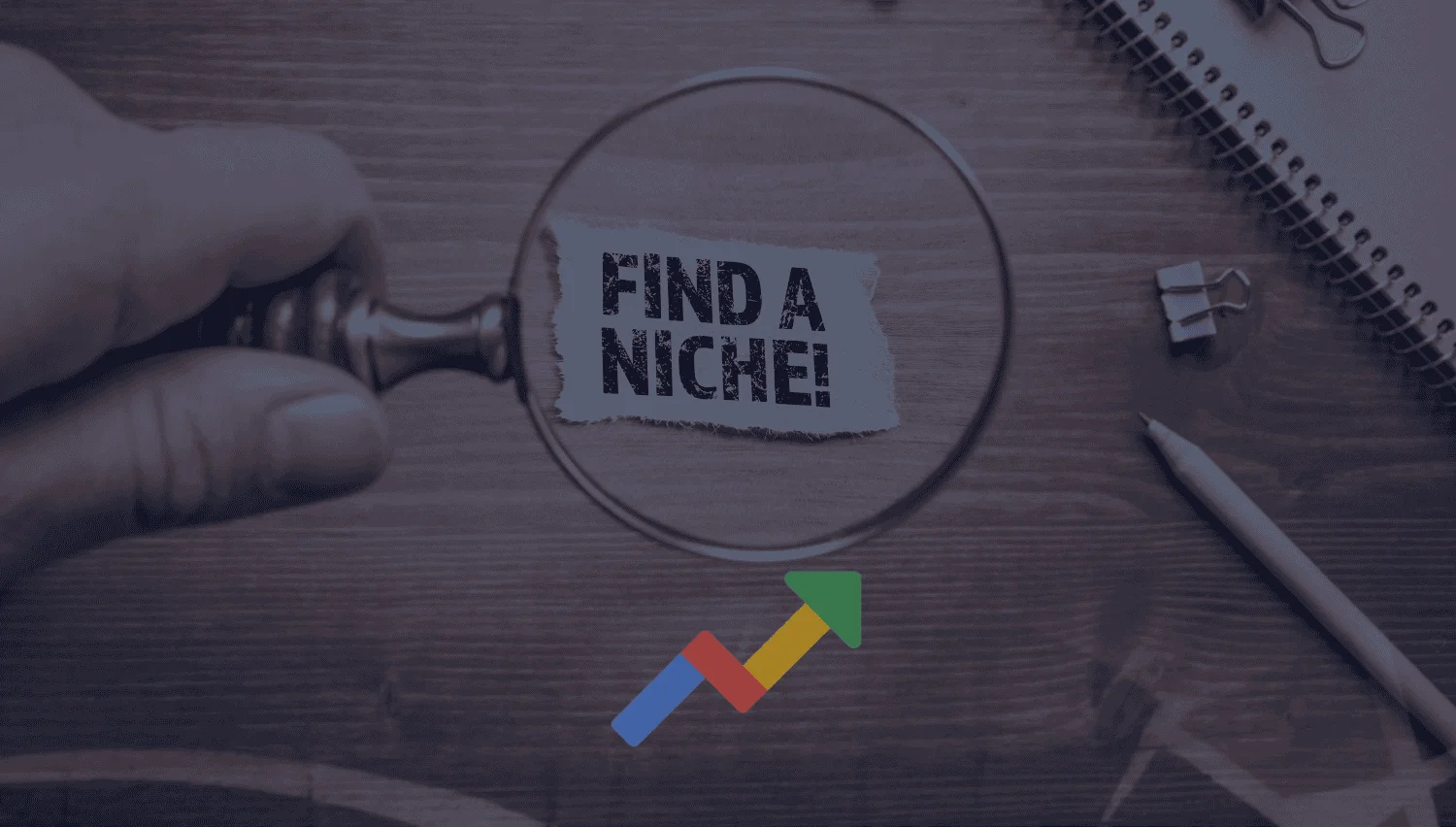How to Use Google Trends for Niche Research